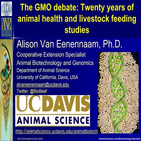 Dr. Alison Van Eenennaam - The GMO Debate: Twenty Years of Animal Health and ...