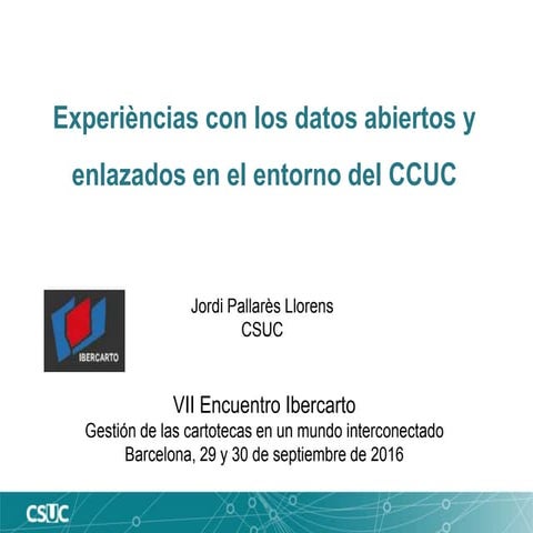 Experiencias con los datos abiertos y enlazados en el entorno del CCUC