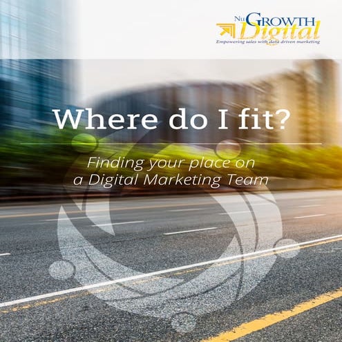 Where do I fit? Finding your place on a Digital Marketing Team