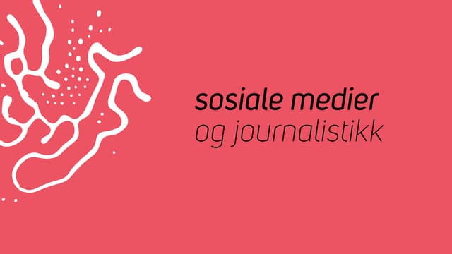 Sosiale medier og journalistikk - f...