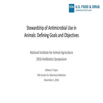Dr. Bill Flynn - Stewardship of Antimicrobial Use in Animals: Defining Goals ...