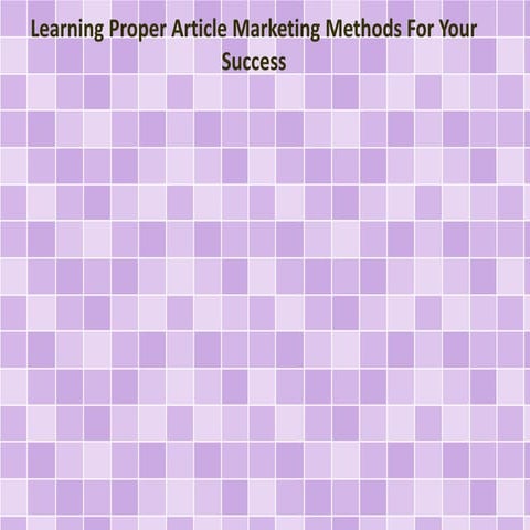Learning Proper Article Marketing Methods For Your Success