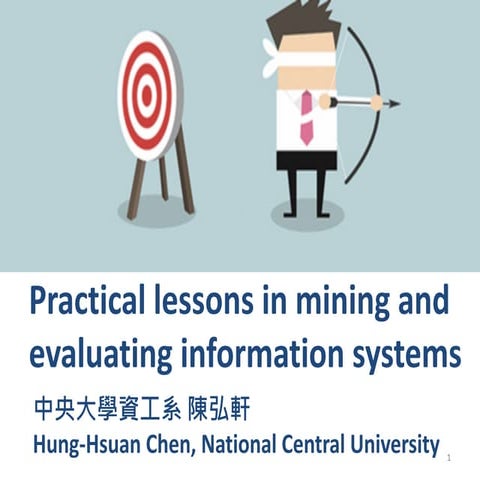 [2018 台灣人工智慧學校校友年會] Practical experience in mining and evaluating information...