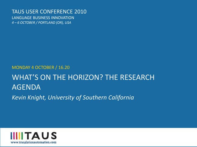 TAUS USER CONFERENCE 2010, What’s on the horizon? The research agenda