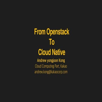 [OpenInfra Days Korea 2018] (Track 1) From OpenStack to cloud native