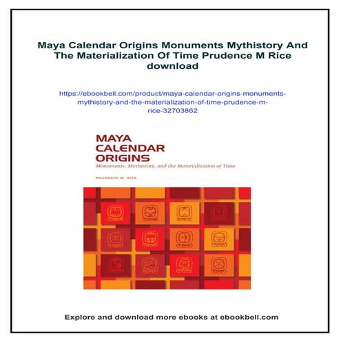 Maya Calendar Origins Monuments Mythistory And The Materialization Of Time Pr...