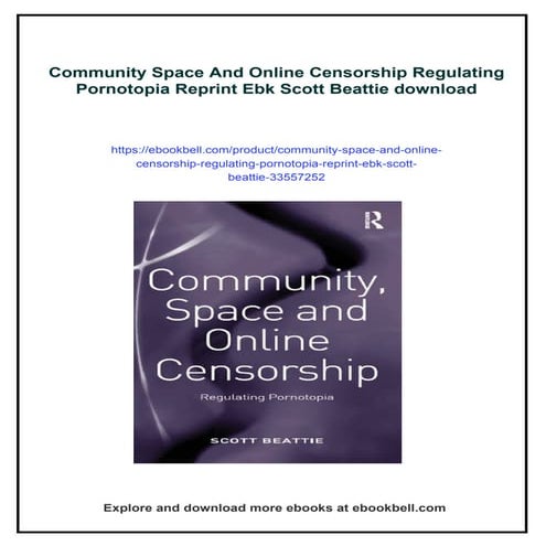 Community Space And Online Censorship Regulating Pornotopia Reprint Ebk Scott Beattie