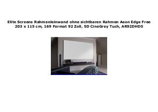 Elite Screens Rahmenleinwand ohne sichtbaren Rahmen Aeon Edge Free 203 x 115 cm, 169 Format 92 Zoll, 5D CineGrey Tuch, AR92DHD5