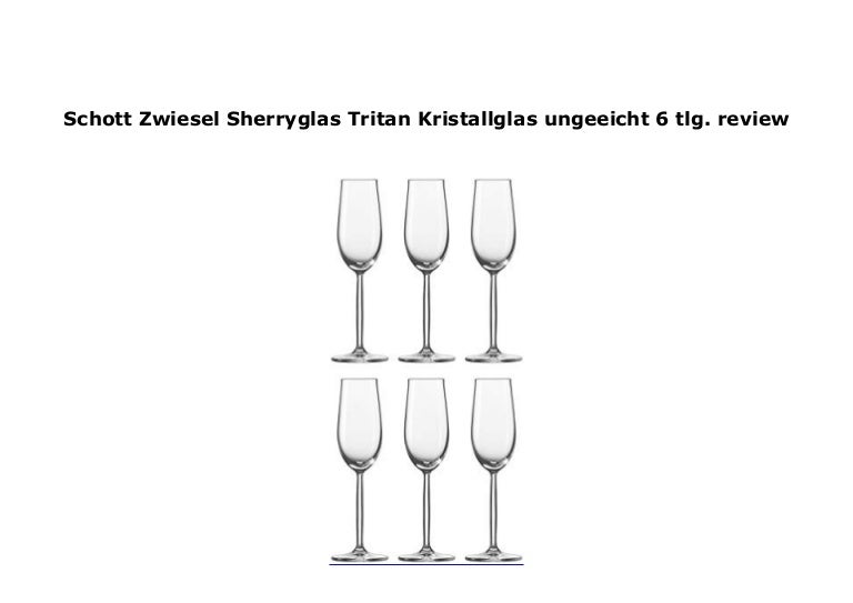 Schott Zwiesel Sherryglas Tritan Kristallglas Ungeeicht 6 Tlg