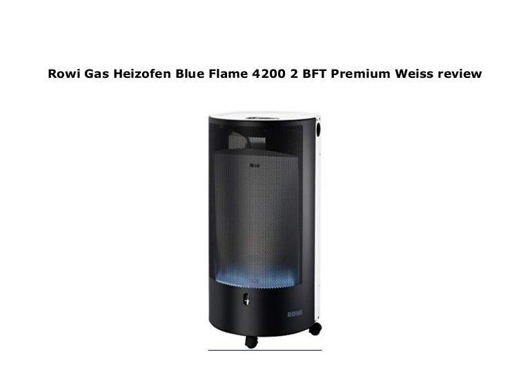 Rowi Gas Heizofen Blue Flame 4200 2 BFT Premium Weiss review