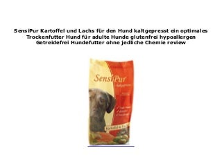 SensiPur Kartoffel und Lachs f�r den Hund kaltgepresst ein optimales Trockenfutter Hund f�r adulte Hunde glutenfrei hypoallergen Getreidefrei Hundefutter ohne jedliche Chemie