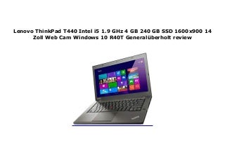 Lenovo ThinkPad T440 Intel i5 1.9 GHz 4 GB 240 GB SSD 1600x900 14 Zoll Web Cam Windows 10 R40T General�berholt review