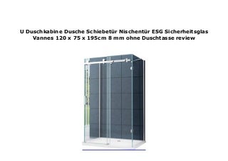 U Duschkabine Dusche Schiebet�r Nischent�r ESG Sicherheitsglas Vannes 120 x 75 x 195cm 8 mm ohne Duschtasse review