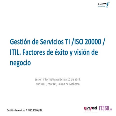 IT360.es. Gestión de servicios IT/ ISO 20000. turisTEC Palma de Mallorca, Abr...