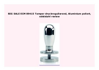 BEST BUY ECM 89415 Tamper druckregulierend, Aluminium poliert, edelstahl review 761