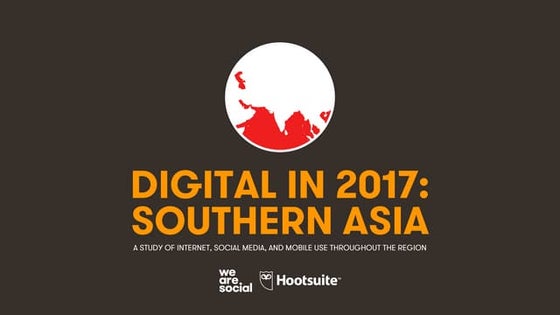 Digital in 2017: Southern Asia
