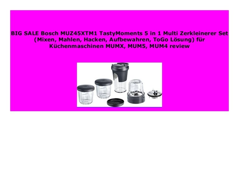 New Bosch Muz45xtm1 Tastymoments 5 In 1 Multi Zerkleinerer Set Mixe