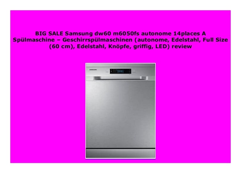 samsung dw60m6050fs review