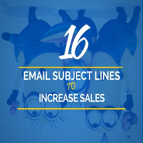 16 Email Subject Lines To Increase Your Sales