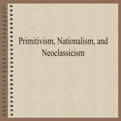 16 primitivism, nationalism, neoclassicism (oer)