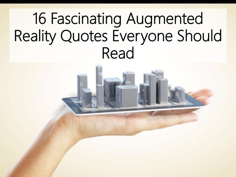 16 Fascinating Augmented Reality Quotes Everyone Should Read