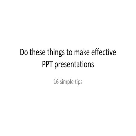 16 Simple Tips to Make Effective PowerPoint presentations