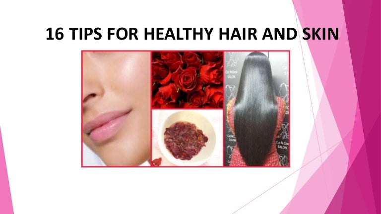 16 Tips For Healthy Hair And Skin