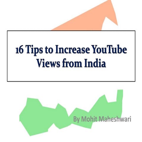 16 Tips to Increase YouTube Views from India | PPTX
