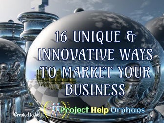 16 Unique & Innovative Ways to Market your Business