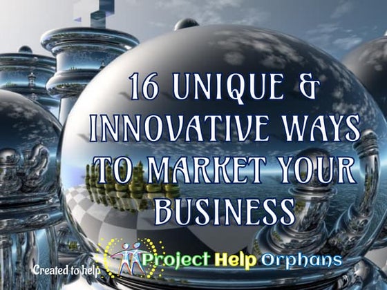 16 Unique & Innovative Ways to Market your Business
