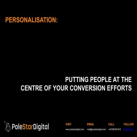 Personalisation: Putting People at the Centre of Your Conversion Efforts - Ne...