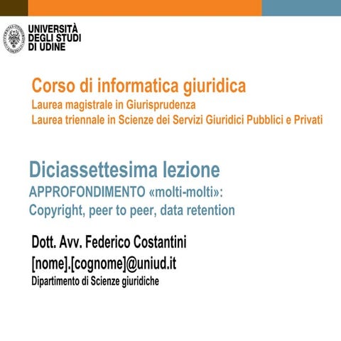 Lezioni 17-18 2015-2016 Approfondimento Peer to Peer, Data Retentionaretention