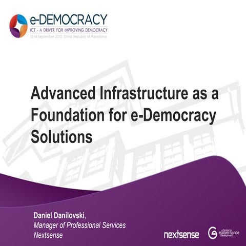 Advanced infrastructure as foundation for e-democracy solutions - Daniel Dani...