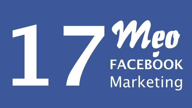 17 Mẹo Marketing Facebook