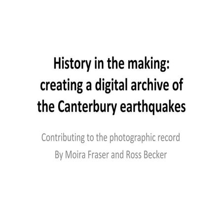 History in the making – Creating a digital archive of the Canterbury earthquakes :: Moira Fraser and Ross Becker, Ross Becker Photography