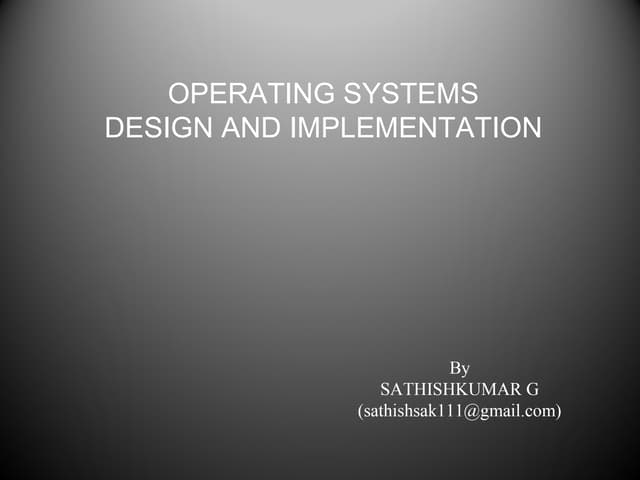 OPERATING SYSTEMS DESIGN AND IMPLEMENTATION | PPT | Operating Systems ...