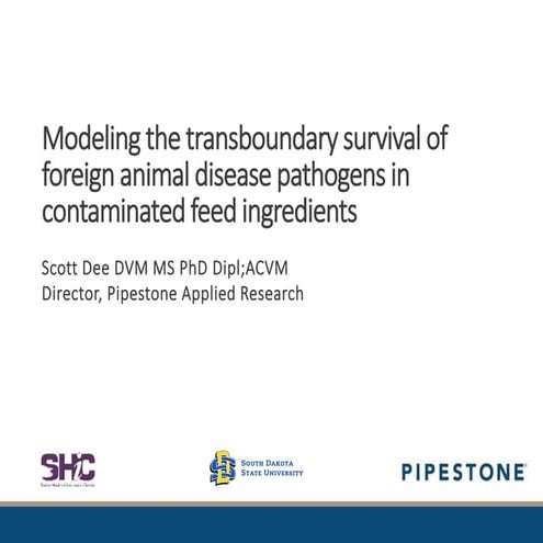 Dr. Scott Dee - Modeling the Survival of Foreign Animal Diseases in Feed Ingr...