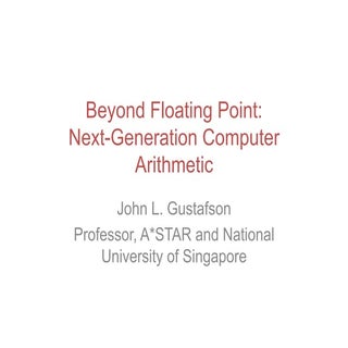 Beyond Floating Point – Next Genera...