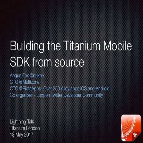 Titanium London Lightning Talk - Building Titanium from the source