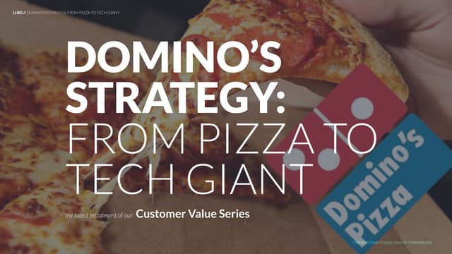 Domino's Strategy: From Pizza to Tech Giant // Customer Value Series