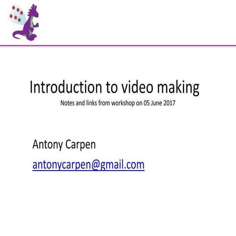 Introduction to video making - notes by Antony Carpen