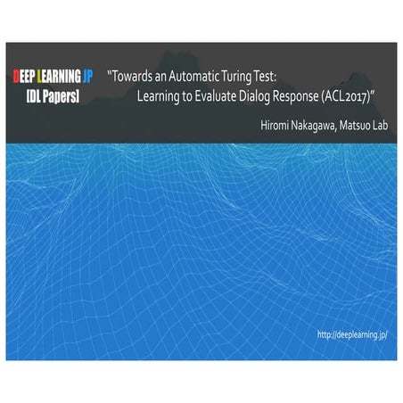 [DL輪読会] Towards an Automatic Turing Test: Learning to Evaluate Dialogue Respo...