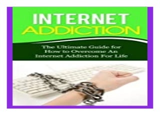 Internet Addiction the. Ultimate Guide for How to Overcome An Internet Addiction For Life Gaming Addiction, Video Game, TV, RPG, Role-Playing, Treatment, Computer book 562