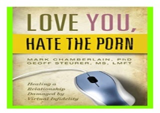 Love You, Hate the Porn Healing a Relationship Damaged by Virtual Infidelity book 168
