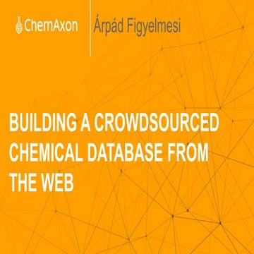 ICIC 2016: Building a Crowdsourced Chemical Database from the Web  (Bring Dee...