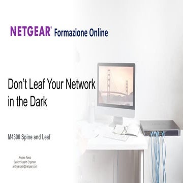 Webinar NETGEAR - Full Managed Switch M4300 la modalità Spine & Leaf per pote...