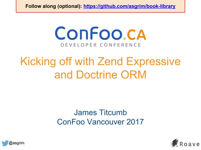 Kicking off with Zend Expressive and Doctrine ORM (ConFoo YVR 2017)