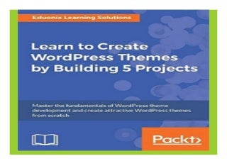 Learn to Create WordPress Themes by Building 5 Projects Master the fundamentals of WordPress theme development and create attractive WordPress themes from scratch book 359