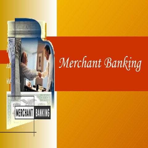 17159027 Merchant Banking Basics By Saylee