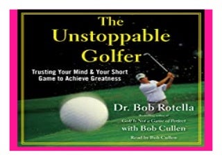 the. Unstoppable Golfer  Trusting Your Mind  amp  Your Short Game to Achieve Greatness book 862